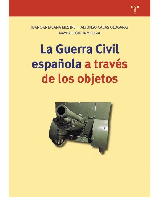 Imagen 0 de La guerra civil española a través de los objetos (Tapa blanda con solapas)