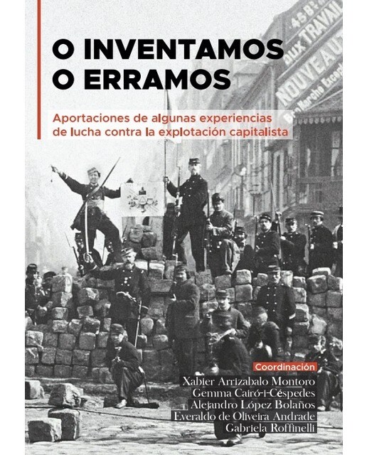 Imagen 0 de O inventamos o erramos: Aportaciones de algunas experiencias de lucha contra la explotación capitalista