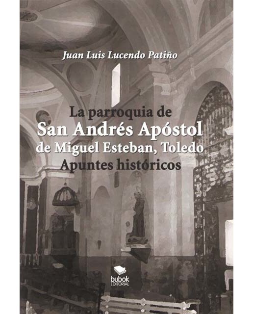 LA PARROQUIA DE SAN ANDRÉS APÓSTOL DE MIGUEL ESTEBAN . APUNTES HISTÓRICOS