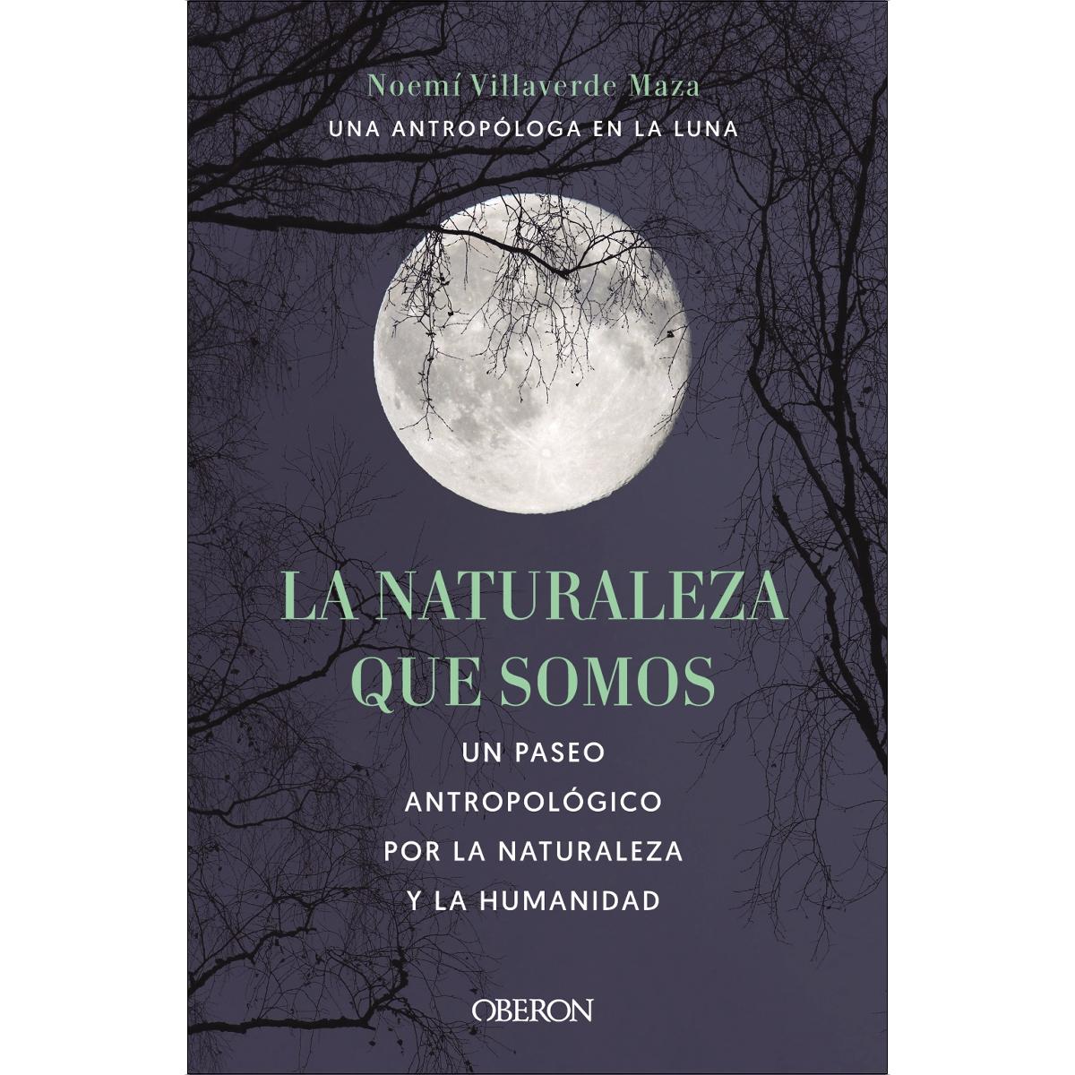 Imagen 0 de La naturaleza que somos: una antropóloga en la luna  (Tapa blanda con solapas)