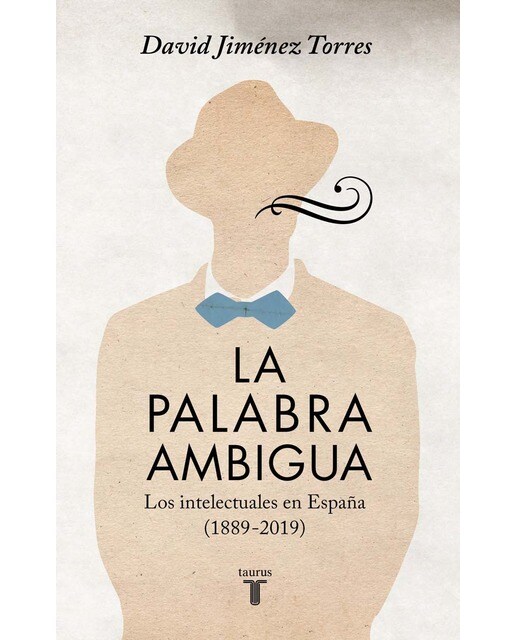 Imagen 0 de La palabra ambigua: Los intelectuales en España (1889-2019) (Tapa blanda)