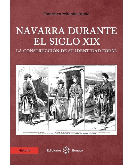 Navarra durante el siglo XIX: La construcción de su identidad foral (Tapa blanda con solapas).