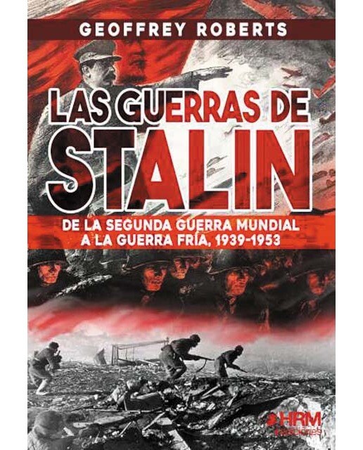 Las guerras de Stalin: De la Segunda Guerra Mundial a la Guerra Fría, 1939- 1953