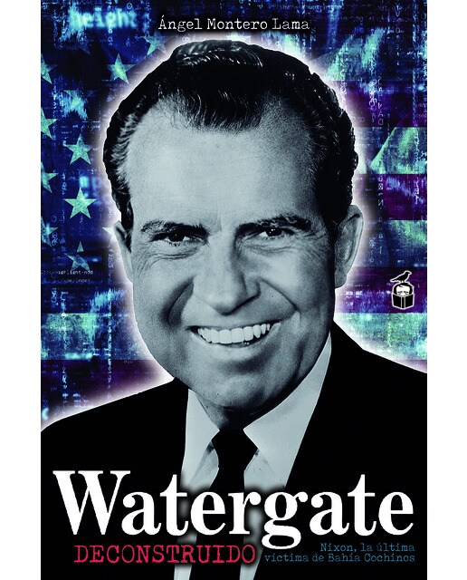 Imagen 0 de WATERGATE DECONSTRUIDO: Nixon, la última víctima de Bahía Cochinos  (Tapa blanda con solapas)