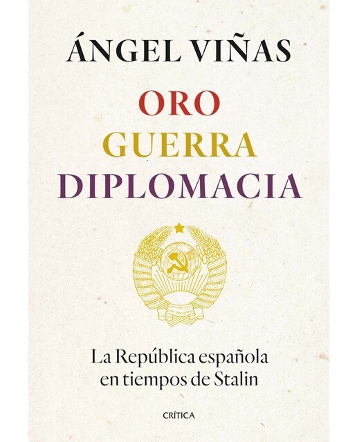 Imagen 0 de Oro, guerra, diplomacia: La República española en tiempos de Stalin