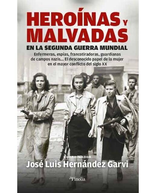 Imagen 1 de Heroínas y malvadas en la Segunda Guerra Mundial: Enfermeras, espías, francotiradoras, guardianas de campos nazis… El desconocido papel  (Tapa blanda)