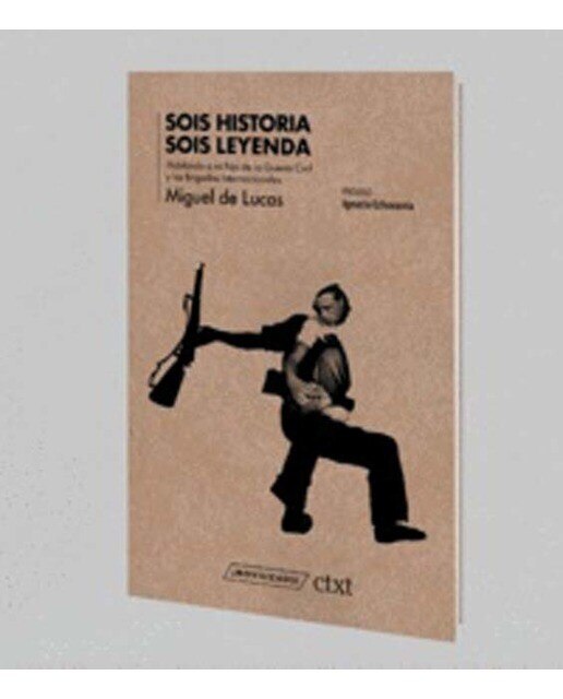 Imagen 0 de Sois historia. Sois leyenda: Hablando a mi hijo de la Guerra Civil y las Brigadas Internacionales  (Tapa blanda)