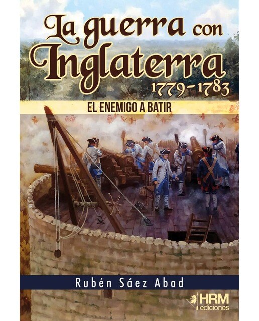 Imagen 1 de La Guerra con Inglaterra, 1779-1783: El Enemigo a Batir  (Tapa blanda con solapas)