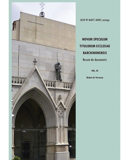 Novum speculum titulorum ecclesiae barchinonensis. vol. iii bisbat de terrassa