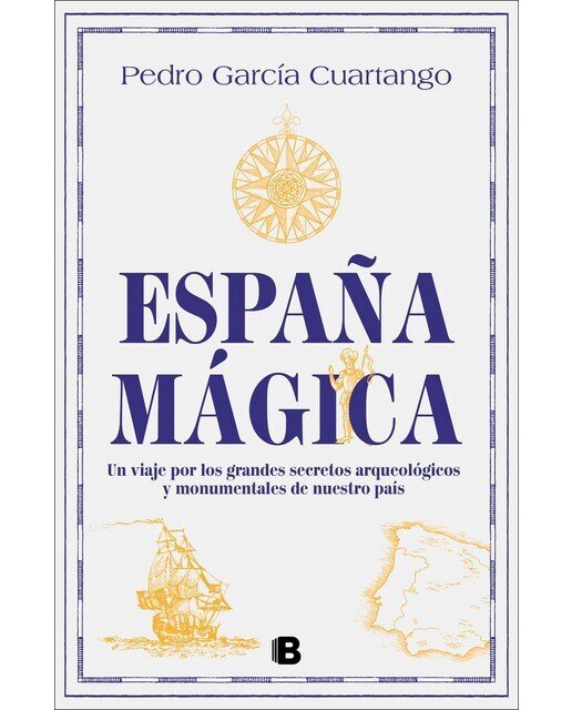 Imagen 0 de España mágica: Un viaje por los grandes secretos arqueológicos y monumentales de nuestro país  (Tapa blanda)