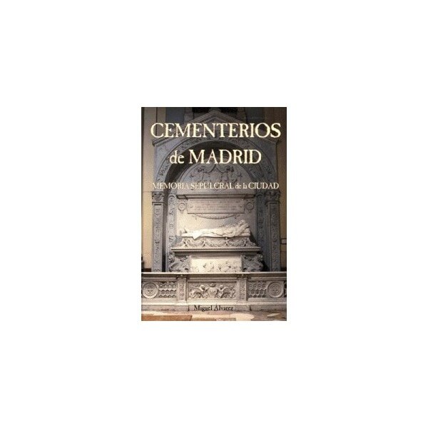 Imagen 0 de Cementerios de madrid: Memoria sepulcral de la ciudad (Tapa dura)