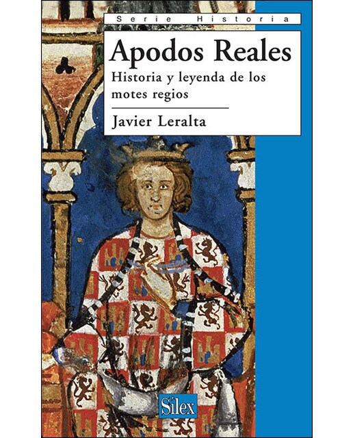 Apodos Reales Historia Y Leyenda De Los Motes Regios 1
