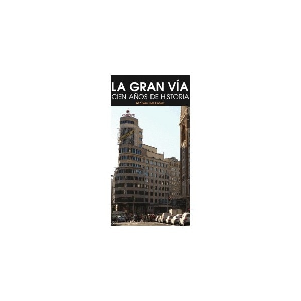 Imagen 0 de La gran vía: Cien años de historia (Tapa blanda)