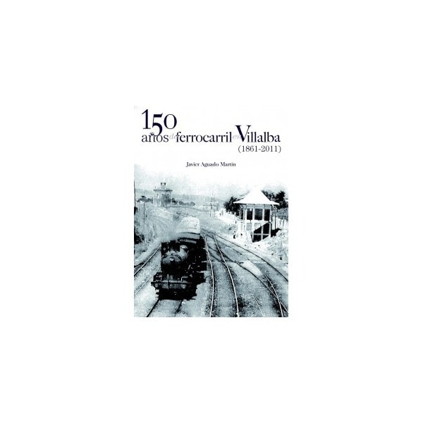 150 años de ferrocarril en villalba (1861-2011)(Tapa blanda) 1