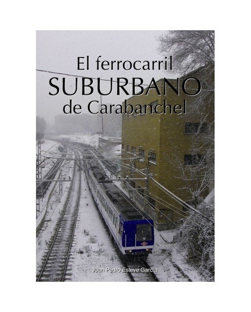 El ferrocarril suburbano de carabanchel(Tapa blanda) 1