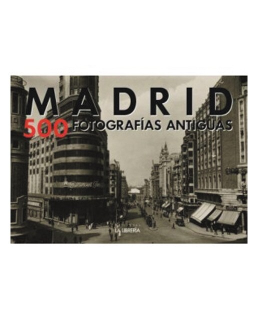 Madrid. 500 imágenes antiguas