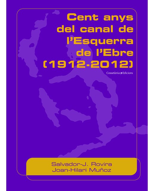 Cent anys del canal de l'esquerra de l'ebre