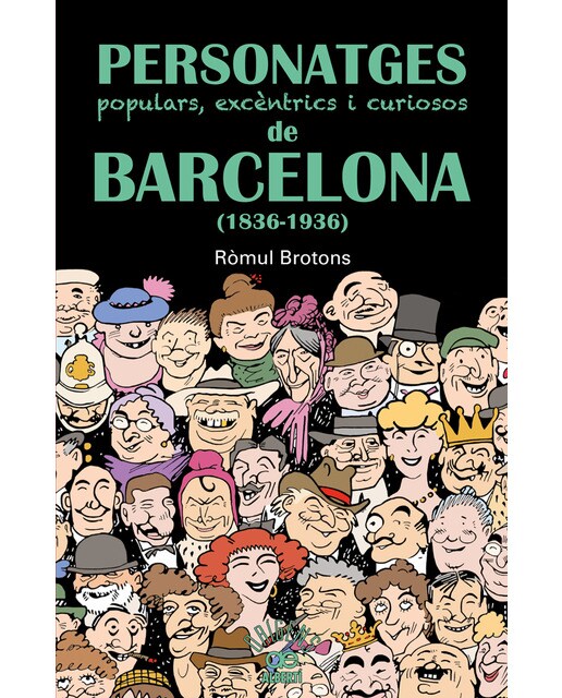 Personatges populars, excèntrics i curiosos de Barcelona (1836-1936) (Capa mole com abas) 1