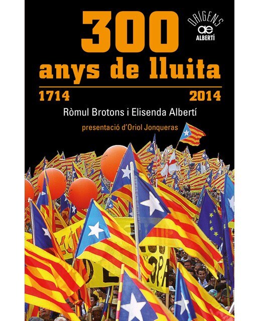 Imagen 0 de 300 anys de lluita. 1714-2014: Les manifestacions que han marcat la història de catalunya (Tapa blanda)