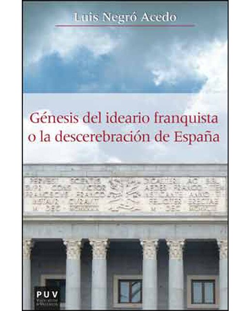 Imagen 0 de Génesis del ideario franquista o la descerebración de España  (Tapa blanda)