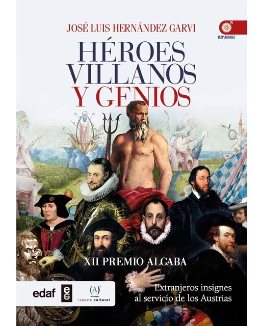 Imagen 0 de Héroes villanos y genios: Extrangeros insignes al servicio de los Austrias  (Tapa blanda)