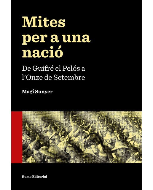 Imagen 0 de Mites per a una nació. De Guifré el Pelós a l'Onze de Setembre  (Tapa blanda)