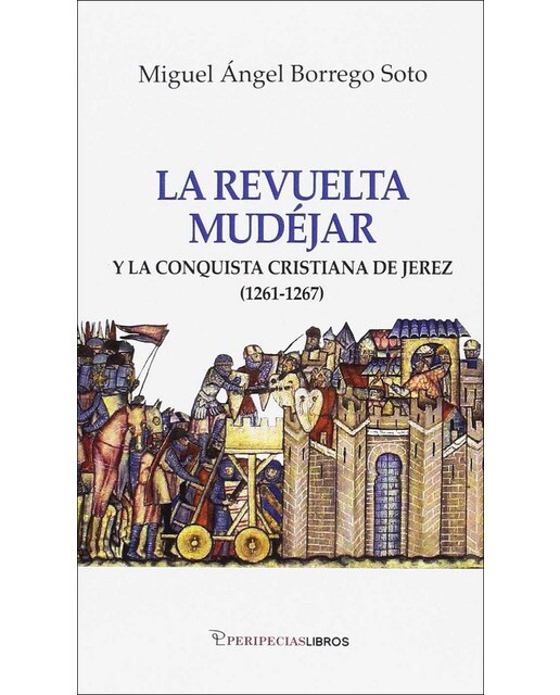 La revuelta mudéjar: Y la conquista cristiana de jerez