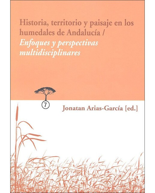 Historia, territorio y paisaje en los humedales de andalucía
