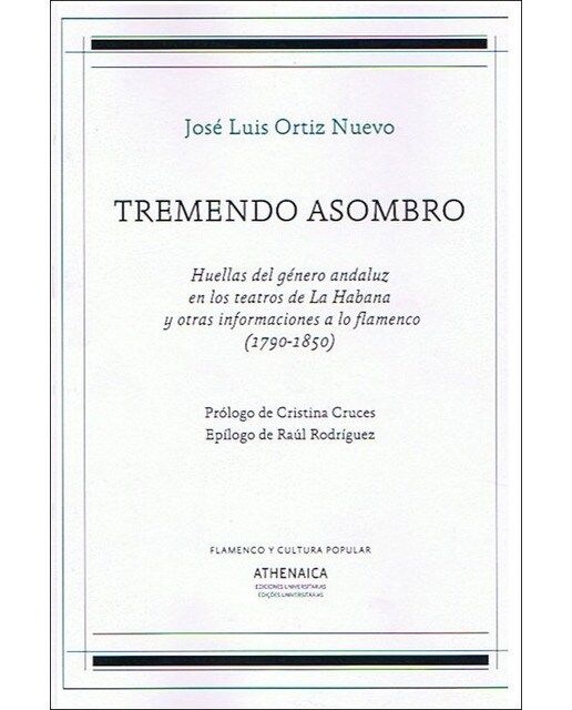 Imagem 0 de Tremendo asombro: Huellas del género andaluz en los teatros de La Habana y otras informaciones a lo flamenco (1790-1850) (Capa mole com abas)