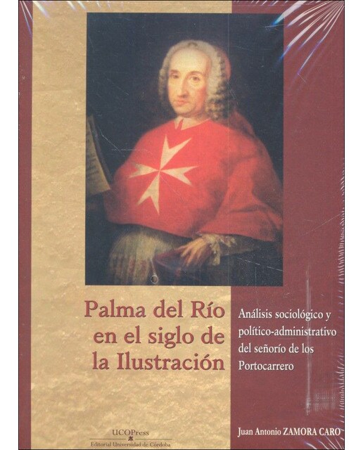 Palma del Río en el siglo de la Ilustración. Análisis sociológico y político-administrativo del señorío de los Portocarrero