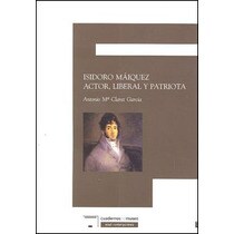 Isidoro maiquez actor liberal y patriota