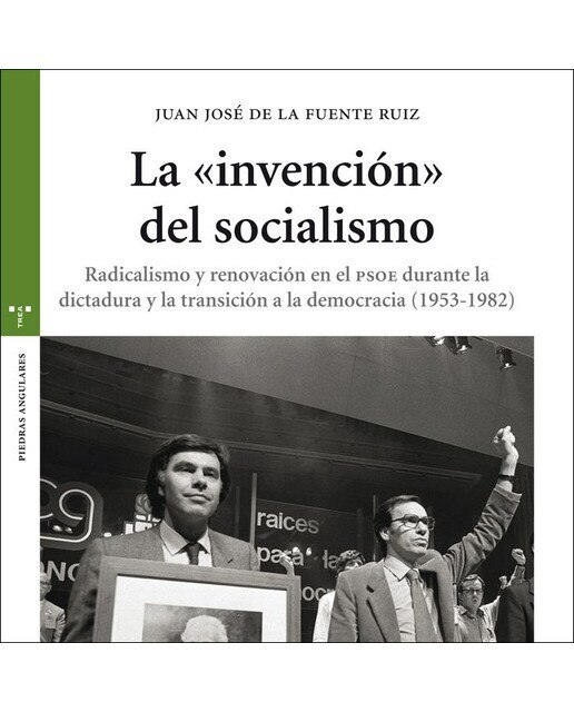 Imagen 0 de La "invención" del socialismo: Radicalismo y renovación en el PSOE durante la dictadura y la transición a la democracia 19  (Tapa blanda con solapas)
