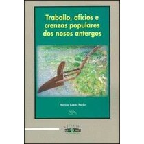 Traballo, oficios e crenzas populares nosos anterg