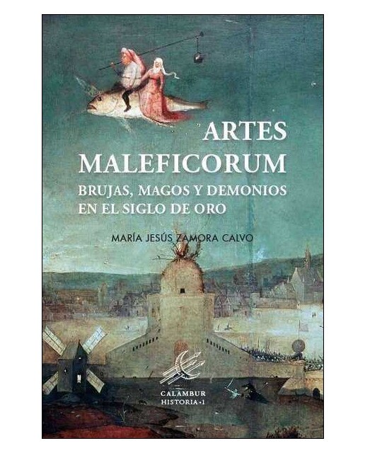 Artes maleficorum: Brujas, magos y demonios en el siglo de oro(Tapa blanda) 1