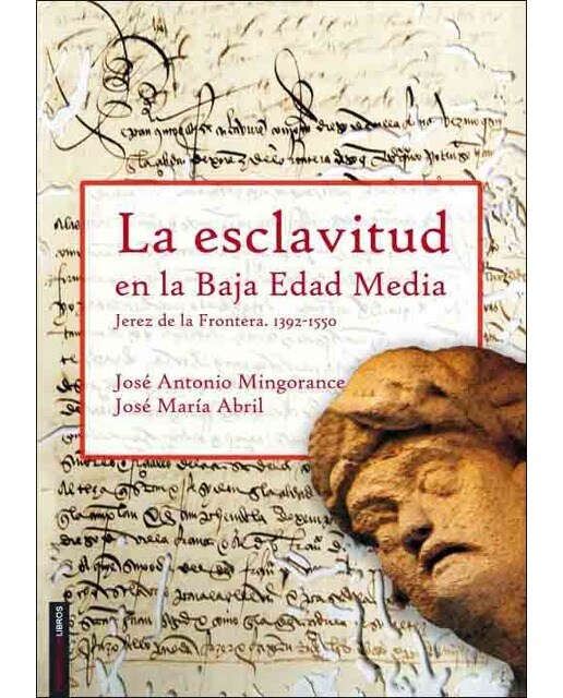 La esclavitud en la baja edad media: jerez de la frontera. 1392 - 1550(Tapa blanda) 1