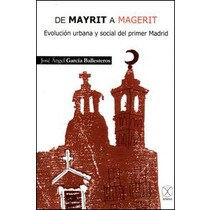 De Mayrit a Magerit.: Evolución urbana y social del primer Madrid.