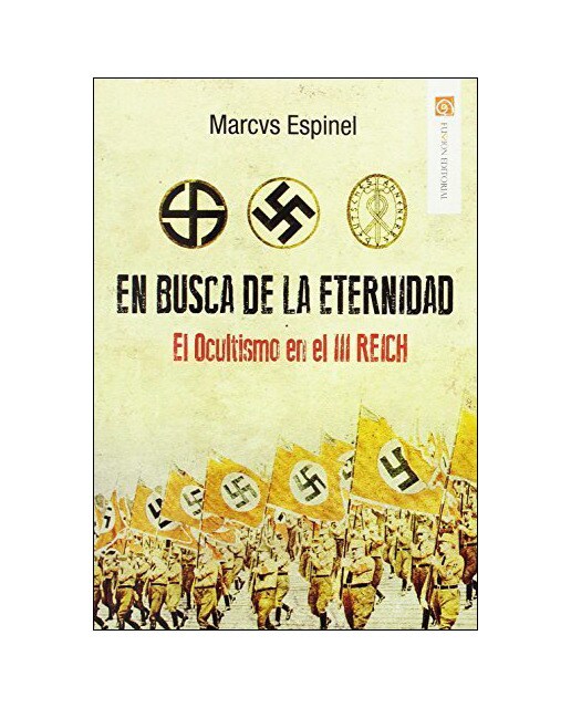 En busca de la eternidad. El ocultismo en el iii reich 1