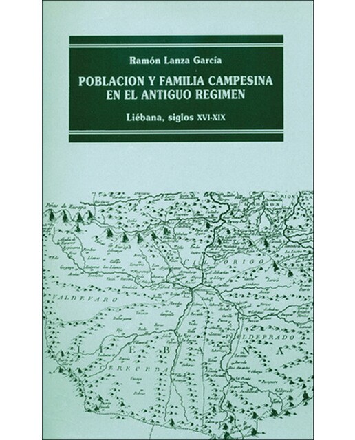 Población y familia campesina en el antiguo régimen: liébana, xvi-xix