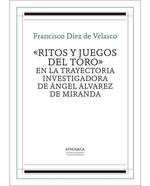 «Ritos y Juegos del Toro» en la Trayectoria Investigadora de Ángel Álvarez de Miranda