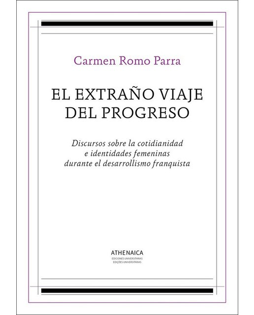 El extraño viaje del progreso: Discursos sobre la cotidianidad e identidades femeninas durante el desarrollismo franquista