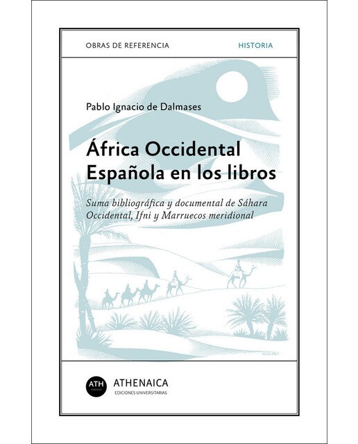 África occidental española en los libros: Suma bibliográfica y documental de sáhara occidental, ifni y marruecos meridional