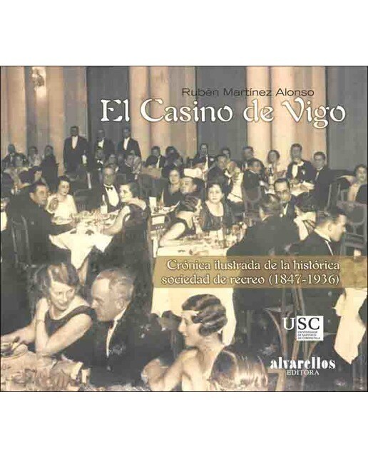 El casino de vigo: crónica ilustrada del histórico casino de vigo (1847-1936)(Tapa blanda con solapas) 1