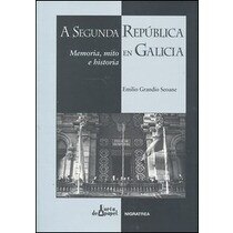A segunda república en galicia. : memoria, mito e historia