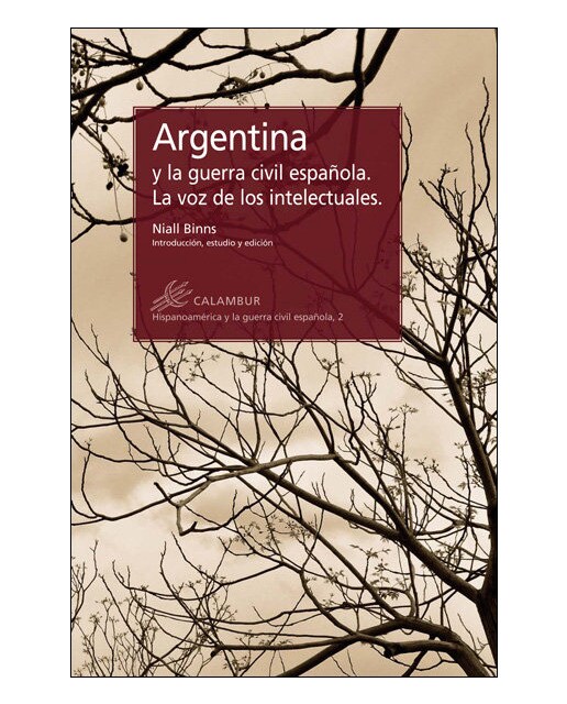 Argentina y la guerra civil española. La voz de los intelectuales(Tapa blanda con solapas) 1