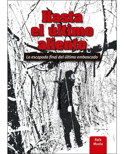 Hasta el ultimo aliento: la escapada final del ultimo emboscado(Tapa blanda con solapas) 1