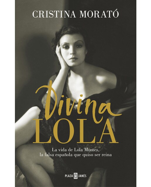 Divina Lola: La vida de Lola Montes, la falsa española que quiso ser reina (Capa dura) 1
