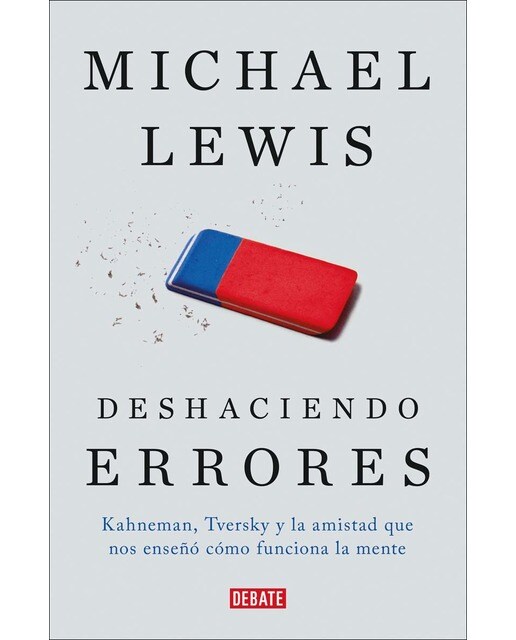 Deshaciendo errores: Kahneman, Tversky y la amistad que nos enseñó cómo funciona la mente (Capa mole) 1