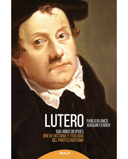 Lutero 500 años después: Breve historia y teología del Protestantismo (Capa mole) 1