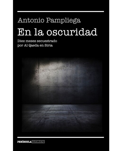 En la oscuridad: Diez meses secuestrado por Al Qaeda en Siria (Bolso) (Capa mole) 1