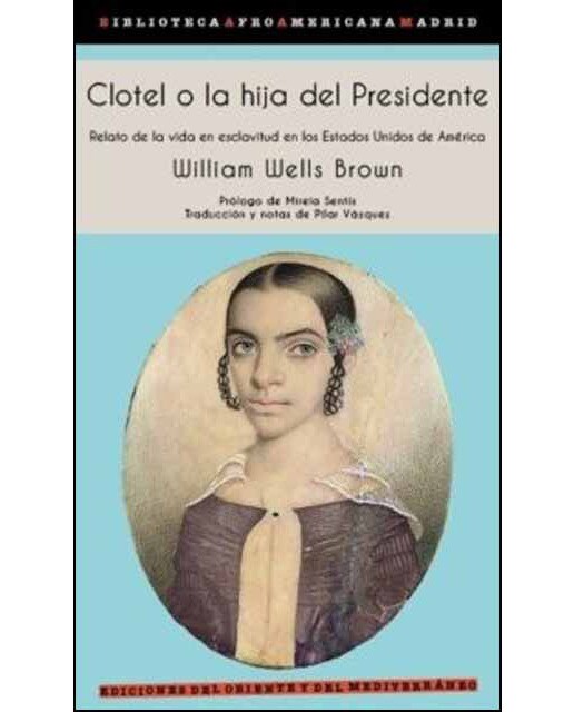 Imagem 0 de Clotel O La Hija Del Presidente: Relato De La Vida En Esclavitud En Los Estados Unidos De América